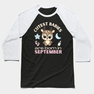 Cutest babies are born in September for September birhday girl womens cute deer Baseball T-Shirt